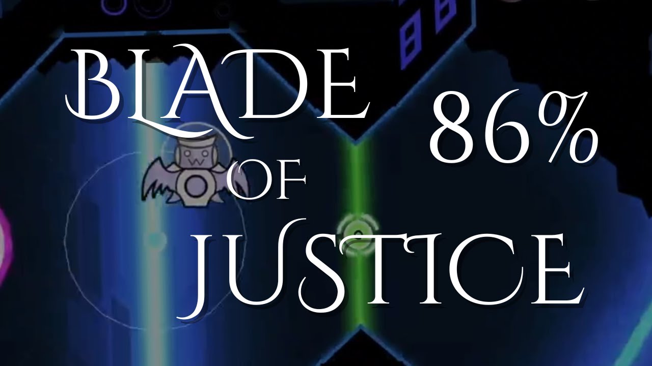 [NEW HARDEST] BLADE OF JUSTICE 86% - [Extreme Demon]