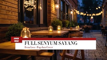 Evan Loss - Full Senyum Sayang (The Best Cover Song - Pop Jazz Cover)