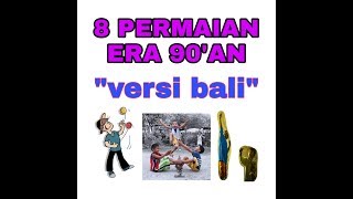 8 PERMAINAN ANAK ERA 90'AN - Versi Bahasa Bali