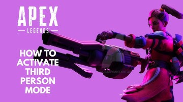How To Activate Third Person Mode - Apex Legends - Season 13