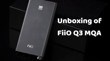 Unboxing of FiiO Q3 MQA