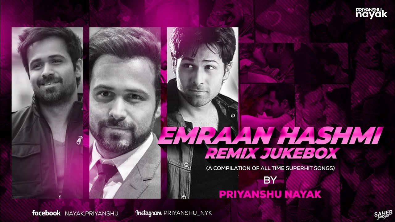 Best of Emraan Hashmi Nonstop Remixes   Priyanshu Nayak  A Compilation Of Alltime Superhit Songs