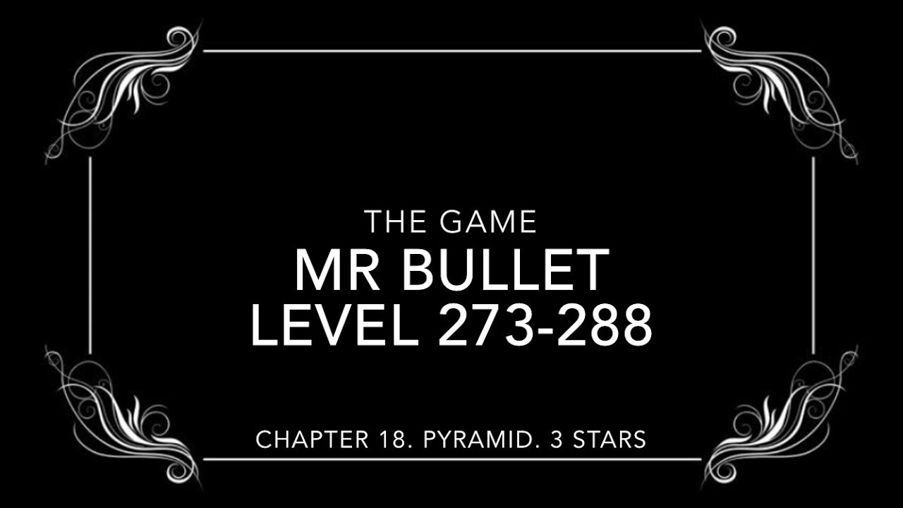 Mr Bullet. Chapter 18. Pyramid. Level 273-288. 3 stars. Уровни 273-388 на 3 звезды.
