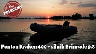 Czym pływamy? - Ponton Kraken 400 + silnik Evinrude 9.8. Doskonały zestaw do rzecznego łowienia