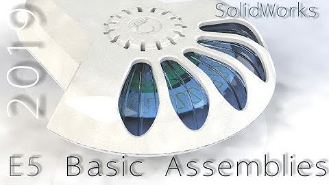 E5 SolidWorks 2019 Assembly Basics 1 Tutorial