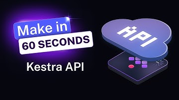 Using the Kestra API in less than 60 seconds
