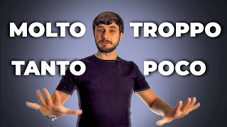 : molto, tanto, troppo, poco |  