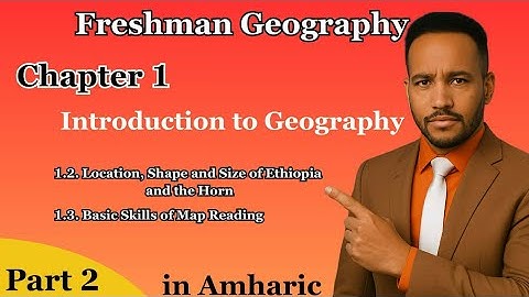 🔴 Freshman Geography Chapter 1 Introduction to Geography Part 2 በአማረኛ | The Last Part | 