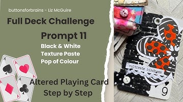 Full Deck Challenge | Prompt 11- Black, White, Pop of Colour & Texture Paste | Altered Playing Card