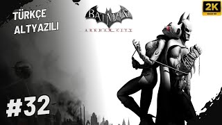 [2K] PROTOKOL 10 - BATMAN ARKHAM CITY PC FULL GAMEPLAY WALKTHROUGH TÜRKÇE - BÖLÜM 32