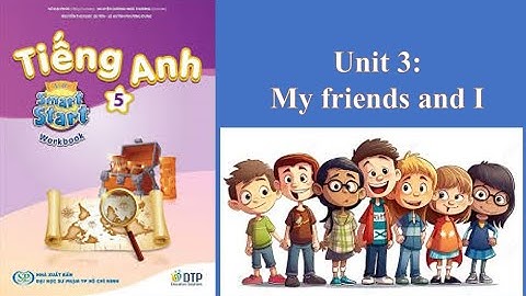 SBT Tiếng Anh 5 I-learn Smart Start: Unit 3 - My friends and I
