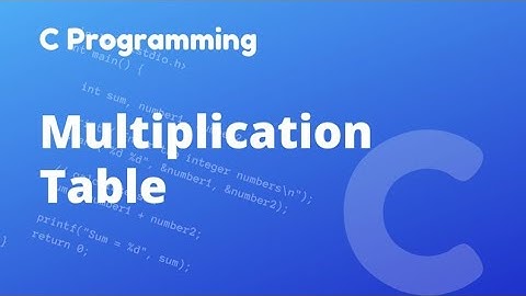 Create Multiplication Table Using For Loop | C Programing Tutorial || Print Multiplication Table.