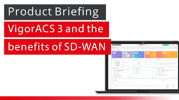 Product Briefing_ VigorACS 3 and the benefits of SD-WAN.mp4