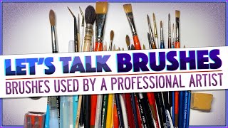 Let&#39;s Talk BRUSHES  |  Brushes Used By a Professional Artist #watercolorbrushes