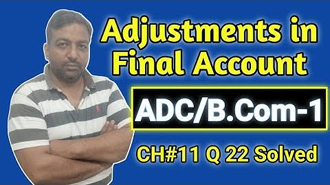 Adjustments| Problem # 22| Accounting| ADC/B.com Part-1