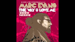 Marc Evans - The Way U Love Me (DJ Spen's Killer Klub Mix)