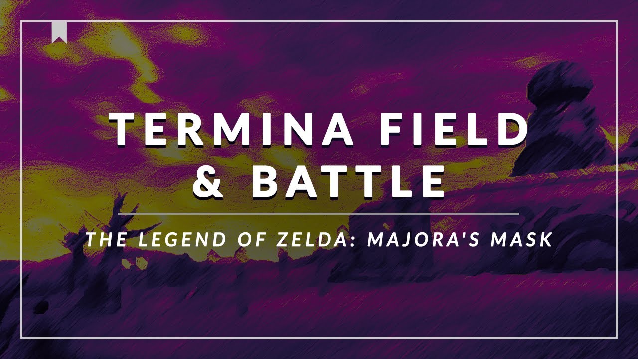 The Legend of Zelda: Majora's Mask: Termina Field & Battle Arrangement [Revision]