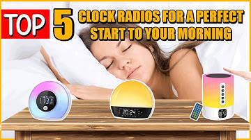 Top 5 Best Clock Radios for a Perfect Start to Your Morning