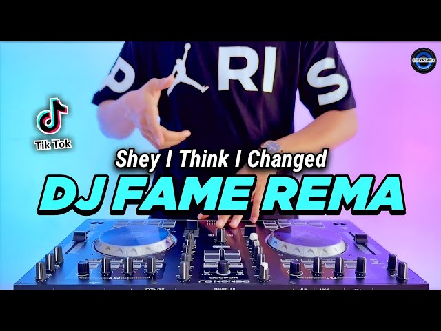 DJ FAME REMA REMIX FULL BASS VIRAL TIKTOK TERBARU 2023 | DJ SHEY I THINK I CHANGED class=