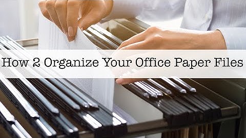 How 2 Organize Your Office Paper Files