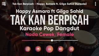 Karaoke Tak Kan Berpisah - Happy Asmara ft Gilga Sahid (Karaoke Pop Dangdut) Nada Cewek/Female