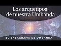 Los 9 arquetipos de nuestra Umbanda 👳‍♀️| El eneagrama de Umbanda | Cómo es la religión Umbanda