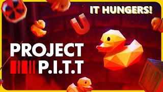 FEED RUBBER DUCKS TO THE VOID! Project P.I.T.T. Demo