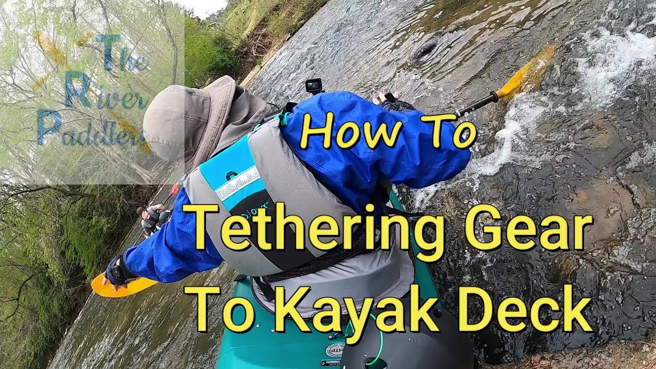 Tethering Gear To Kayak Deck 