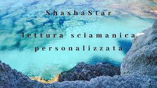 SASHASTAR - LETTURA SCIAMANICA PERSONALIZZATA