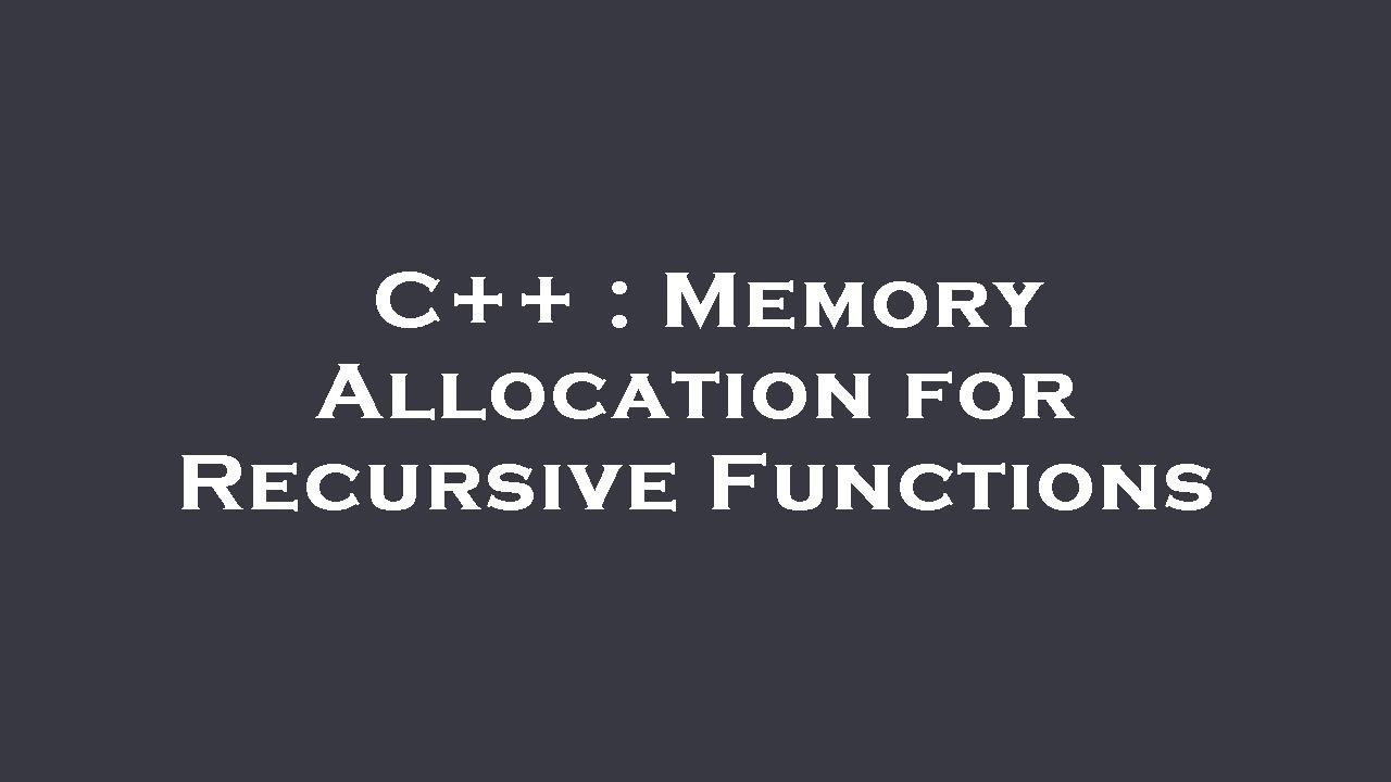 C++ : Memory Allocation for Recursive Functions - YouTube
