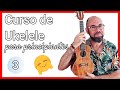 Curso de Ukelele para Principiantes /3/  Curso Completo de ukelele