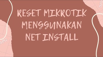 Reset Mikrotik Menggunakan Netinstall