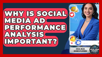 Why Is Social Media Ad Performance Analysis Important? - Social Media Business Playbook