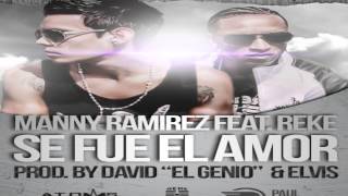 Manny Ramirez Ft. Reke - Se Fue El Amor (Prod. By David El Genio & Elvis)