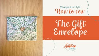 Famous Amber Makes Sewing Tutorial - How to Sew the Gift Envelope from the Wrapped In Style Collection Net Worth