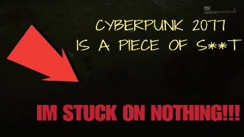 CYBERPUNK 2077 BUG IM STUCK ON NOTHING