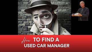 How To Find a Great Used Car Manager...