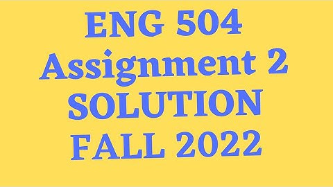 eng 504 assignment 2 solution 2022|eng504 assignment 2 solution 2022|eng504 assignment solution 2022