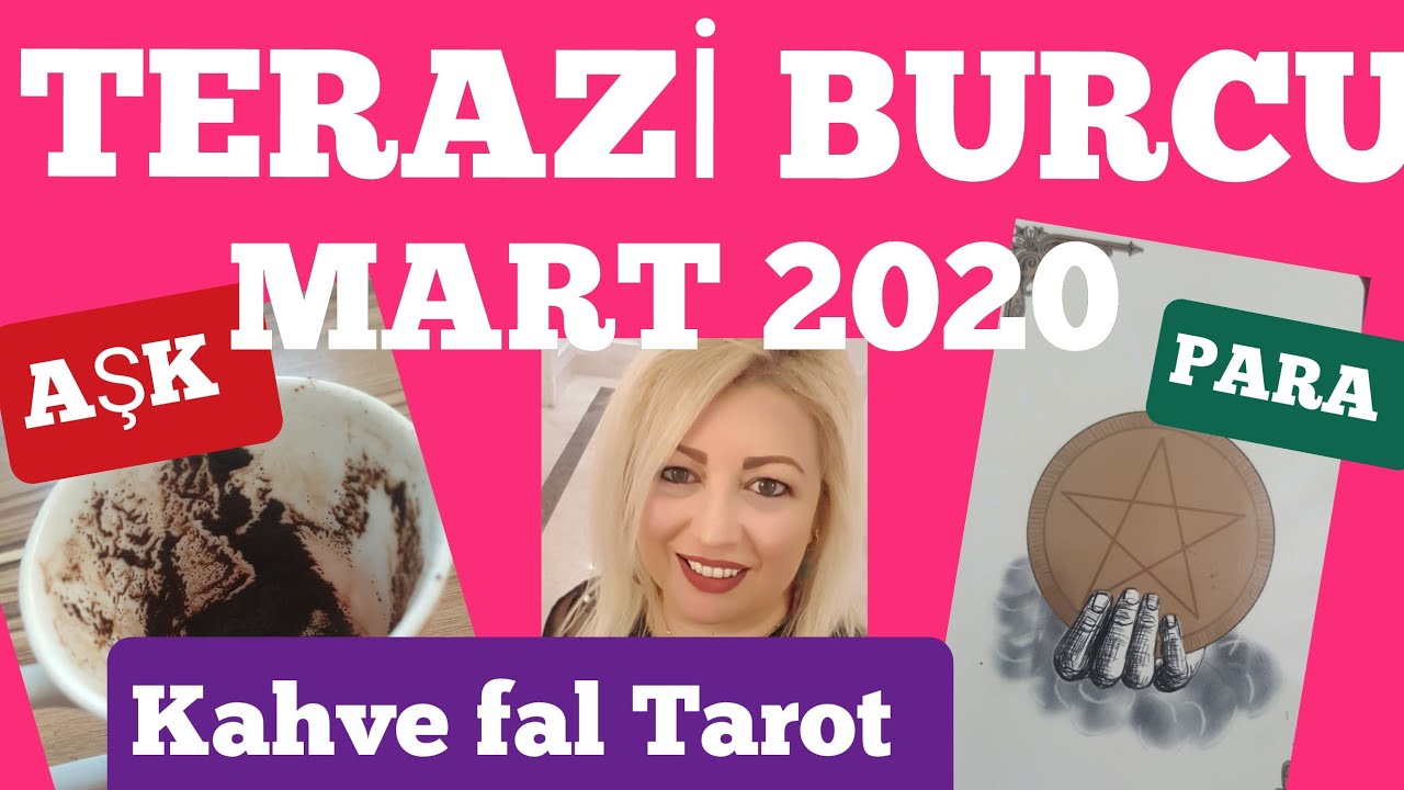 🔮MART 2020 TERAZİ BURCU KAHVE FALI TAROT ASTROLOJİ YORUMU NESLİHAN