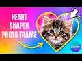 How to Make a Heart Shaped Photo Frame in Canva