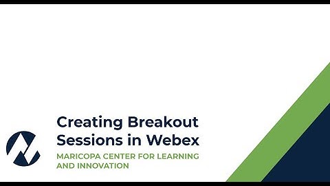 Creating Breakout Sessions in Webex