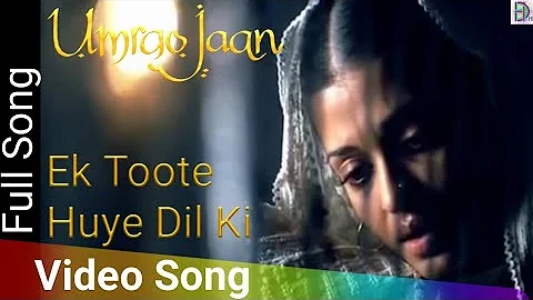 Ek Toote Huye Dil Ki | Umrao Jaan (2006) | Aishwarya Rai | Abhishek Bachchan | Alka Yagnik