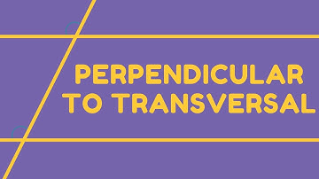 Perpendicular to Transversal