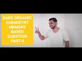 #barc2023 ORGANIC CHEMISTRY MEMORY BASED QUESTION PART-II DETAILS SOLUTION
