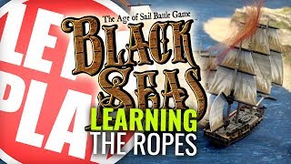 Let's Play: Black Seas - Learning The Ropes Let's Play: Black Seas - Learning The Ropes