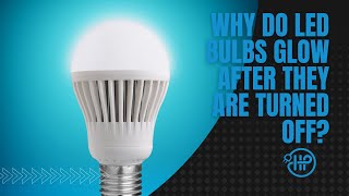 Why Do LED Lightbulbs Glow After They Are Turned Off? | Electrician in Edmonton