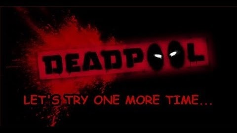 Deadpool - Lets try one more time Achievement