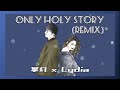 Only Holy Story (Remix) / 掌幻&times;Lydia