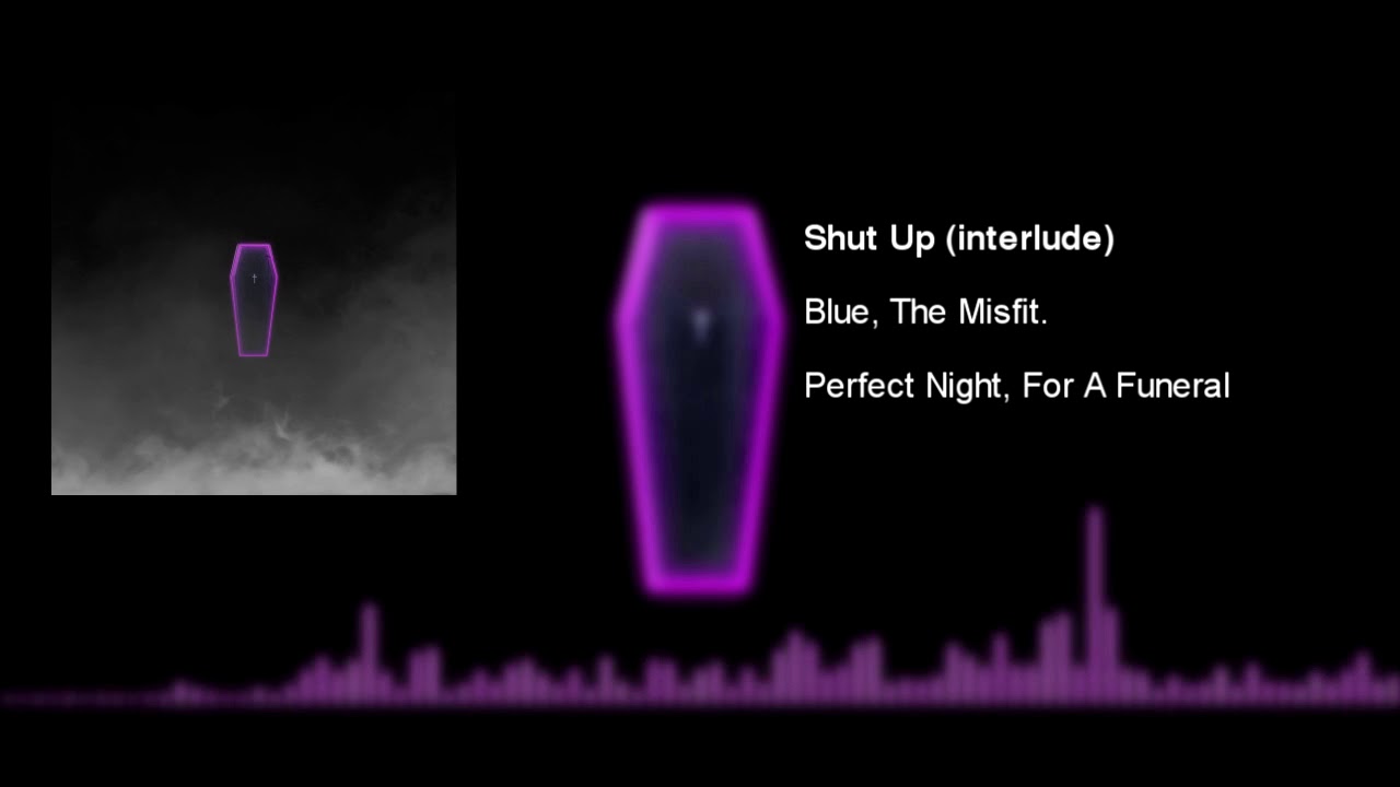 Blue, The Misfit - Shut Up (interlude)
