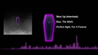 Blue, The Misfit - Shut Up (interlude)